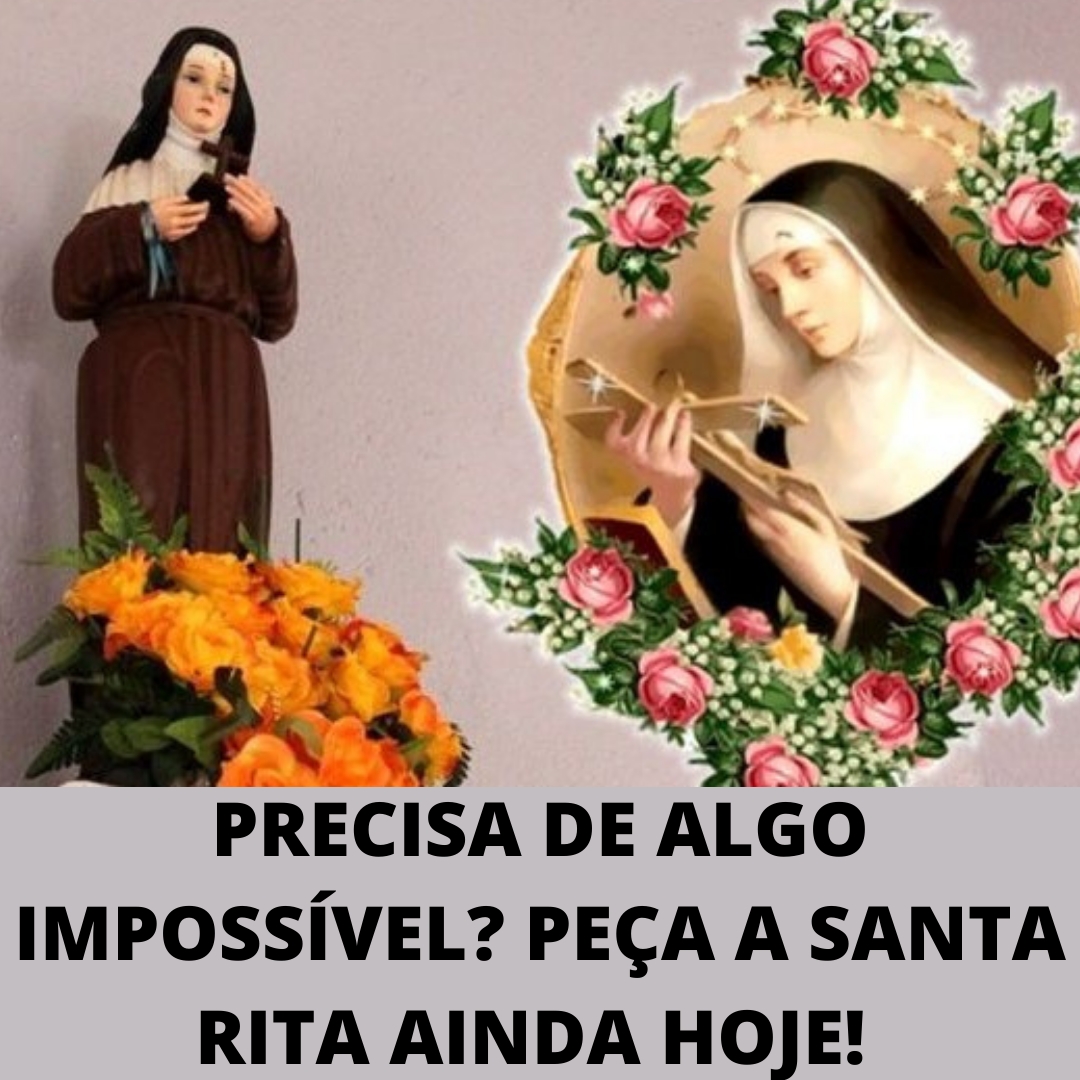 Santa Rita de Cássia, padroeira dos impossíveis, rogai por nós!